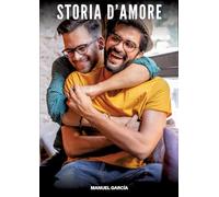Storia d'Amore: Racconti Erotici Gay Espliciti in Italiano per Adulti: 42