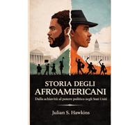 STORIA DEGLI AFROAMERICANI: Dalla schiavitù al potere politico negli Stati Uniti