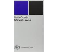 Storia dei colori (Piccola biblioteca Einaudi. Nuova serie)