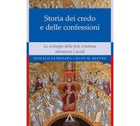 Storia dei credo e delle delle confessioni. Lo sviluppo della fede cristiana attraverso i secoli