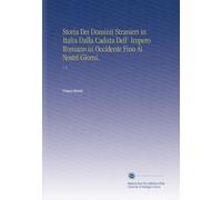 Storia Dei Dominii Stranieri in Italia Dalla Caduta Dell' Impero Romano in Occidente Fino Ai Nostri Giorni,: V. 6 (Italian Edition)