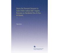 Storia Dei Dominii Stranieri in Italia Dalla Caduta Dell' Impero Romano in Occidente Fino Ai Nostri Giorni,: V. 4 (Italian Edition)