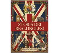 Storia dei reali inglesi. Casa Windsor dalla regina Vittoria a Elisabetta II. Ediz. illustrata (Odoya library)