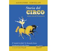Storia del circo: edizione critica del 70° anniversario (Le opere di Alessandro Cervellati)