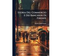 Storia Del Commercio E Dei Banchieri Di Firenze: In Tutto Il Mondo Conosciuto Dal 1200 Al 1345: Appendice