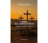 STORIA DEL CRISTIANESIMO: Quello che nessuno racconta