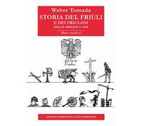 Storia del Friuli e dei friulani. Dalle origini a noi (Inchiostro)
