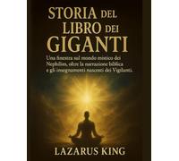STORIA DEL LIBRO DEI GIGANTI:: Una finestra sul mondo mistico dei Nephilim, oltre la narrazione biblica e gli insegnamenti nascosti dei Vigilanti