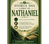 STORIA DEL LIBRO DI NATHANIEL: I caduti legati in catene, la misericordia che si estende oltre la tomba, segni che precedono il giorno finale