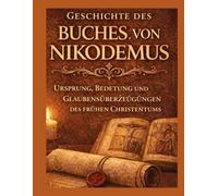 Storia del Libro di Nicodemo: Origini, significato e credenze del cristianesimo primitivo