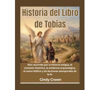 Storia del Libro di Tobia: Tracciando la storia antica, il contesto storico, le prove archeologiche, il canone biblico e le lezioni di fede senza tempo.