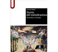 Storia del melodramma. Da Euridice a Turandot (Sintesi)
