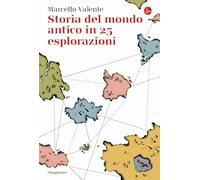 Storia del mondo antico in 25 esplorazioni (La cultura)