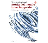 Storia del mondo in 10 tempeste. Nebbia, uragani e grandi battaglie (La cultura)