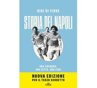 Storia del Napoli. Una squadra, una città, una fede. Nuova ediz.