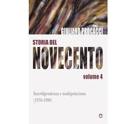 Storia del Novecento. Interdipendenze e multipolarismo (1970-1999). Volume 4: Vol. 4