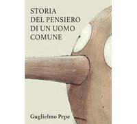 Storia del pensiero di un uomo comune (La community di ilmiolibro.it)
