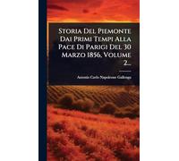 Storia Del Piemonte Dai Primi Tempi Alla Pace Di Parigi Del 30 Marzo 1856, Volume 2...
