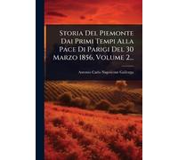 Storia Del Piemonte Dai Primi Tempi Alla Pace Di Parigi Del 30 Marzo 1856, Volume 2...