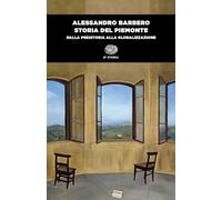 Storia del Piemonte. Dalla preistoria alla globalizzazione (Einaudi tascabili. Storia)