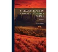 Storia Del Reame Di Napoli Dal 1734 Sino Al 1825