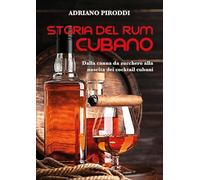 Storia del rum cubano. Dalla canna da zucchero alla nascita dei cocktail cubani