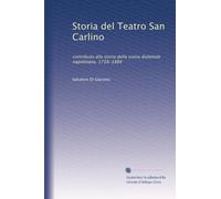 Storia del Teatro San Carlino: contributo alla storia della scena dialettale napoletana, 1738-1884