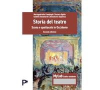 Storia del teatro. Scena e spettacolo in occidente. Ediz. MyLab (Lettere)