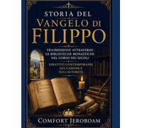 STORIA DEL VANGELO DI FILIPPO: Trasmissione attraverso le biblioteche monastiche nel corso dei secoli Dibattiti contemporanei sul canone e sull'autorità