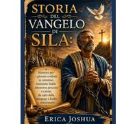 STORIA DEL VANGELO DI SILA:: Mentore per i giovani credenti in cammino, testimone fedele attraverso percosse e catene, da capo della sinagoga a leader missionario