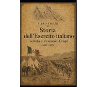 Storia dell’esercito italiano nell’età di Francesco Crispi (1885-1897)