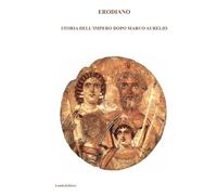 STORIA DELL’IMPERO DOPO MARCO AURELIO: Da Commodo a Gordiano III.