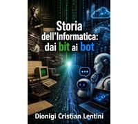 Storia dell’Informatica: dai bit ai bot