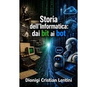 Storia dell’Informatica: dai bit ai bot