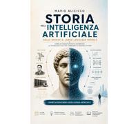 Storia dell’Intelligenza Artificiale: Dalle origini ai Large Language Models
