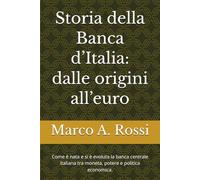 Storia della Banca d’Italia: dalle origini all’euro: Come è nata e si è evoluta la banca centrale italiana tra moneta, potere e politica economica.