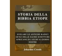 Storia della Bibbia etiope: Svelare le antiche radici Ge'ez delle Sacre Scritture africane da Axum ai giorni nostri