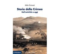 Storia della Crimea. Dall'antichità a oggi (Le vie della civiltà)