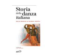 Storia della danza italiana. Dalle origini ai giorni nostri (Reprints)