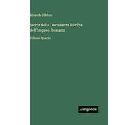 Storia della Decadenza Rovina dell'Impero Romano: Volume Quarto