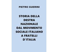 Storia della Destra Nazionale dal Movimento Sociale Italiano a Fratelli d'Italia (A difesa della Vita e dei valori di destra)