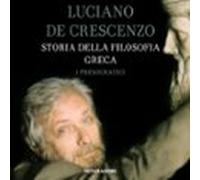 Storia Della Filosofia Greca - 1. I Presocratici