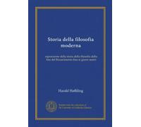 Storia della filosofia moderna (v.2): esposizione della storia della filosofia dalla fine del Rinascimento fino ai giorni nostri