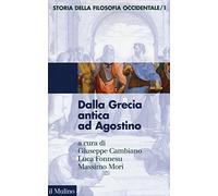 Storia della filosofia occidentale. Dalla Grecia antica ad Agostino (Vol. 1) (Le vie della civiltà)