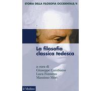 Storia della filosofia occidentale. La filosofia classica tedesca (Vol. 4) (Le vie della civiltà)