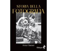 Storia della fotografia. Dalla nascita agli anni Ottanta (Odoya library)
