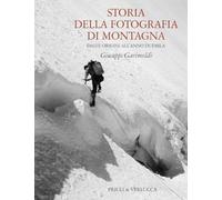 Storia della fotografia di montagna. Dalle origini all'anno duemila (I fotografi della montagna)