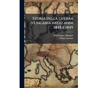 Storia della guerra d'Ungaria negli anni 1848 e 1849