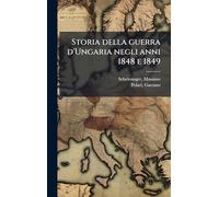 Storia della guerra d'Ungaria negli anni 1848 e 1849