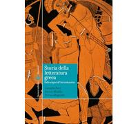 Storia della letteratura greca. Dalle origini all'età tardoantica (Manuali universitari)